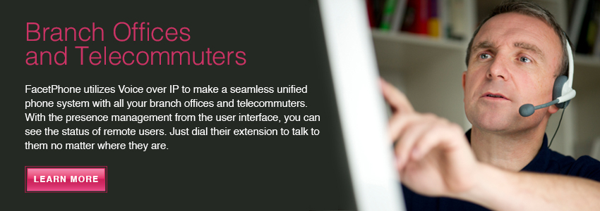 FacetPhone uses VoIP to seamlessly integrate branch offices and telecommuters into the business phone system.